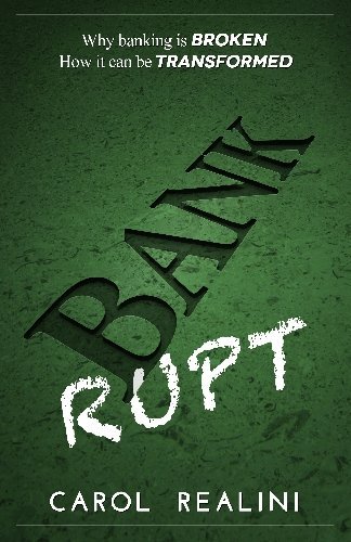 BANKRUPT: Why Banking is Broken. How it can be Transformed