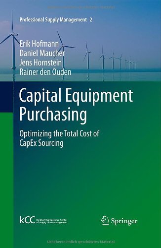 Capital Equipment Purchasing: Optimizing the Total Cost of CapEx Sourcing (Professional Supply Management)