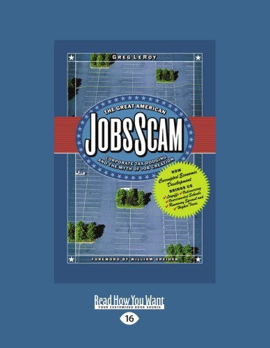 Greg LeRoy - «The Great American Jobs Scam: Corporate Tax Dodging and the Myth of Job Creation»