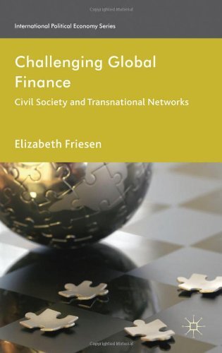 Challenging Global Finance: Civil Society and Transnational Networks (International Political Economy)