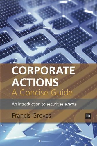 Corporate Actions - A Concise Guide: An introduction to securities events