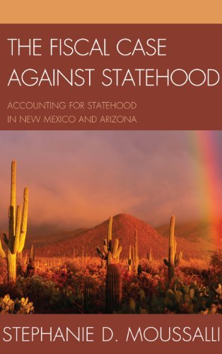 Stephanie D. Moussalli - «The Fiscal Case against Statehood: Accounting for Statehood in New Mexico and Arizona»