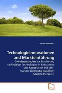 Technologieinnovationen und Markteinfuhrung: Grunderstrategien zur Etablierung nachhaltiger Technologien in Konkurrenz und Kooperation mit sehr starken, ... prasenten Marktteilnehmern (German