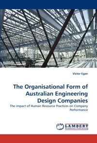 The Organisational Form of Australian Engineering Design Companies: The impact of Human Resource Practices on Company Performance