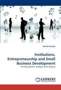 Institutions, Entrepreneurship and Small Business Development: An Econometric Analysis from Kosova