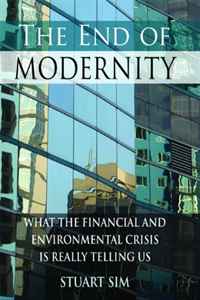 The End of Modernity: What the Financial and Environmental Crisis is Really Telling Us