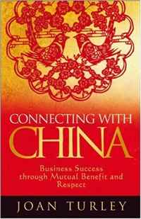 Joan Turley - «Connecting with China: Business Success through Mutual Benefit and Respect»