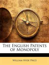 William Hyde Price - «The English Patents of Monopoly»