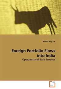 Nirmal Roy V P - «Foreign Portfolio Flows into India: Openness and Basic Motives»