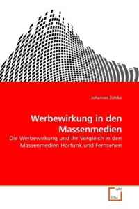 Johannes Zuhlke - «Werbewirkung in den Massenmedien: Die Werbewirkung und ihr Vergleich in den Massenmedien Horfunk und Fernsehen (German Edition)»