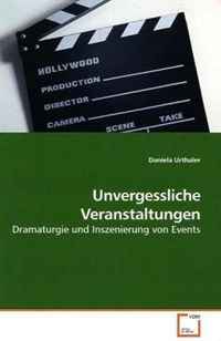 Unvergessliche Veranstaltungen: Dramaturgie und Inszenierung von Events (German Edition)