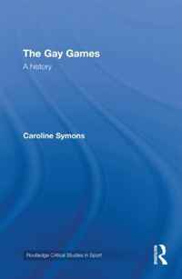 Caroline Symons - «The Gay Games: A history (Routledge Critical Studies in Sport)»