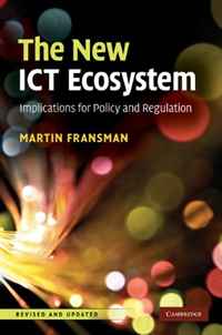 Fransman Martin - «The New ICT Ecosystem: Implications for Policy and Regulation»