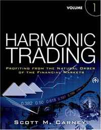 Scott M. Carney - «Harmonic Trading, Volume One: Profiting from the Natural Order of the Financial Markets»