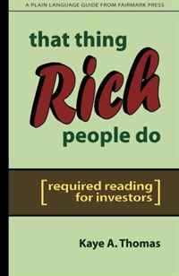 Kaye A. Thomas - «That Thing Rich People Do: Required Reading for Investors»