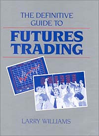 Larry Williams - «The Definitive Guide To Futures Trading (Volume I)»