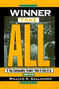 William R. Gallacher - «Winner Take All: A Top Commodity Trader Tells It Like It Is»