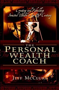 Jeff McClure - «The Personal Wealth Coach: Creating and Rebuilding Invested Wealth in the 21st Century»