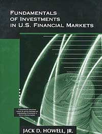 Jack D. Howell, Jr Jack D. Howell - «Fundamentals of Investments In U.S. Financial Markets»
