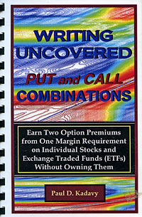 Paul D. Kadavy - «Writing Uncovered Put and Call Combinations: Earn Two Option Premiums from One Margin Requirement on Individual Stocks and Exchange Traded Funds (ETFs) Without Owning Them»