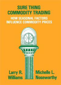 Larry Williams - «Sure Thing Commodity Trading: How Seasonal Factors Influence Commodity Prices»