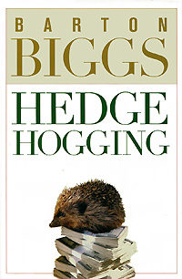 Barton Biggs - «Hedgehogging»