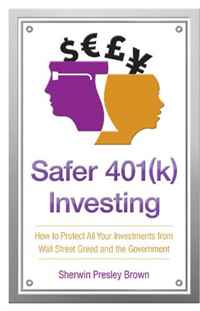 Sherwin Presley Brown - «Safer 401(k) Investing - How to Protect All Your Investments from Wall Street Greed and the Government»