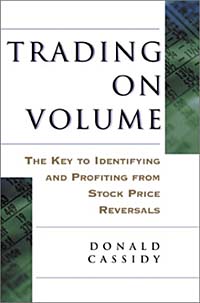 Donald L. Cassidy - «Trading on Volume: The Key to Identifying and Profiting from Stock Price Reversals»