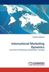 Faustino Taderera - «International Marketing Dynamics: International Marketing, Globalisation, Strategy»
