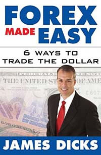 James Dicks - «Forex Made Easy : 6 Ways to Trade the Dollar»