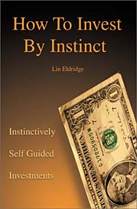 Lin Eldridge - «How to Invest by Instinct: Instinctively Self Guided Investments»