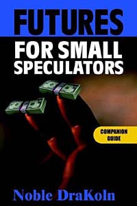 Noble Drakoln - «Futures for Small Speculators: Companion Guide»