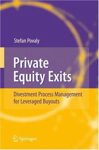 Stefan Povaly - «Private Equity Exits: Divestment Process Management for Leveraged Buyouts»