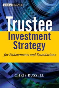 Chris Russell - «Trustee Investment Strategy for Endowments and Foundations (The Wiley Finance Series)»