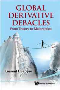 Laurent L. Jacque - «Global Derivatives Debacles: From Theory to Malpractice»