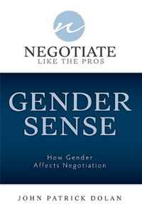 John Patrick Dolan - «Gender Sense: How Gender Affects Negotiation (Negotiate Like the Pros)»