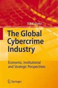 Nir Kshetri - «The Global Cybercrime Industry: Economic, Institutional and Strategic Perspectives»