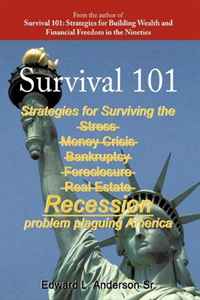 Survival 101: Strategies for Surviving the Stress Money Crisis Bankruptcy Foreclosure Real Estate Recession Problem Plaguing America