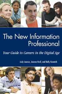 Judy Lawson, Joanna Kroll, Kelly Kowatch - «The New Information Professional: Your Guide to Careers in the Digital Age»