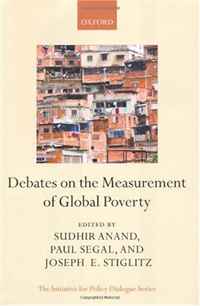 Joseph E. Stiglitz, Sudhir Anand, Paul Segal - «Debates in the Measurement of Global Poverty (The Initiative for Policy Dialogue Series)»
