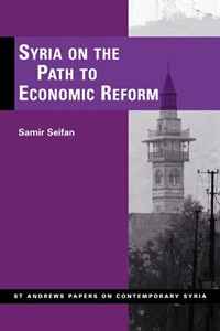 Syria on the Path to Economic Reform (St Andrews Papers on Contemporary Syria)