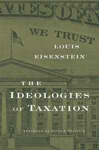 Louis Eisenstein - «The Ideologies of Taxation»