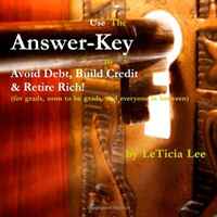 LeTicia Lee - «The Answer-Key to Avoid Debt, Build Credit & Retire Rich»