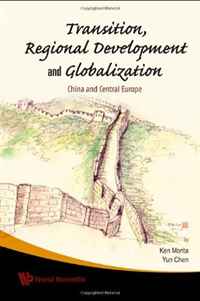 Ken Morita, Yun Chen - «Transition, Regional Development And Globalization: China and Central Europe»