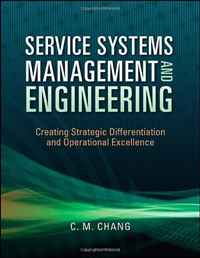 Service Systems Management and Engineering: Creating Strategic Differentiation and Operational Excellence