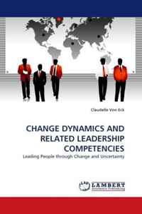 CHANGE DYNAMICS AND RELATED LEADERSHIP COMPETENCIES: Leading People through Change and Uncertainty