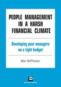 Blair Mcpherson - «People Management in a Harsh Financial Climate: Developing Your Managers on a Tight Budget (Management Development on a Tight Budget)»