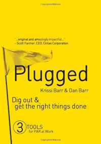Krissi Barr, Dan Barr - «Plugged: Dig Out and Get the Right Things Done»