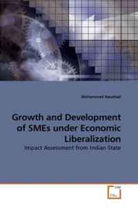 Mohammad Naushad - «Growth and Development of SMEs under Economic Liberalization: Impact Assessment from Indian State»