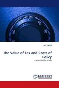 The Value of Tax and Costs of Policy: a quantitative study